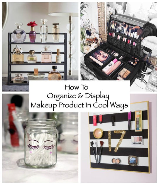 How To Organize & Display Makeup Product In Cool Ways  Vaidades,  Organização de armário, Organização de roupas